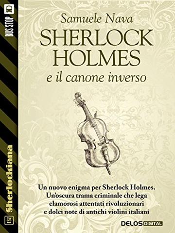 Sherlock Holmes e il canone inverso (Sherlockiana)